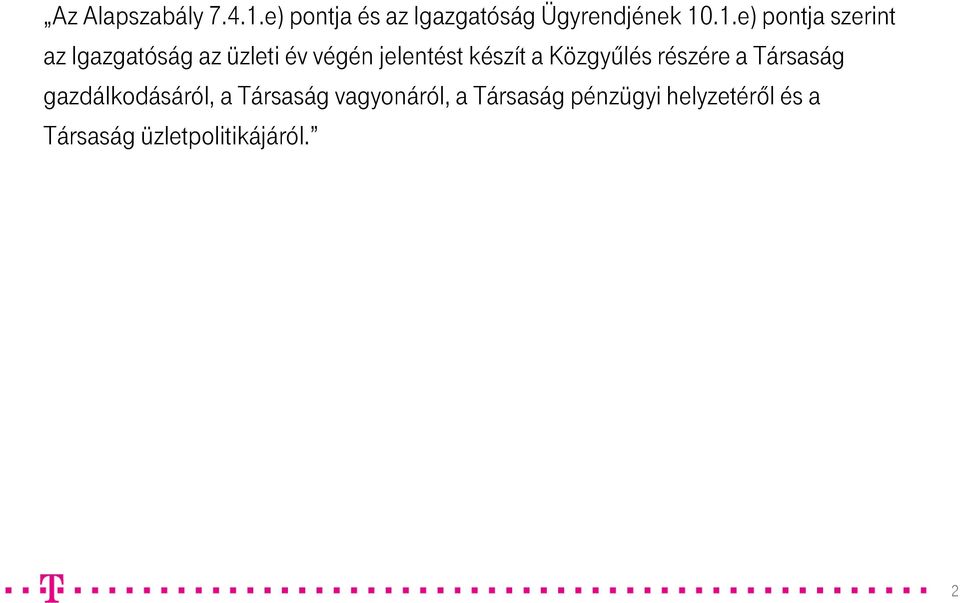 .1.e) pontja szerint az Igazgatóság az üzleti év végén jelentést