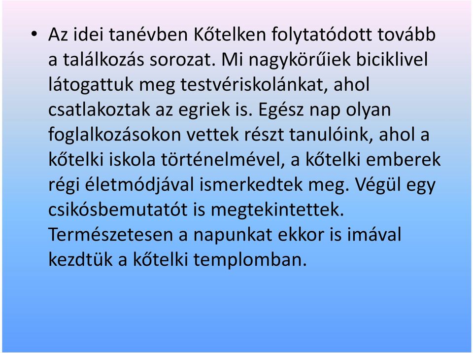 Egész nap olyan foglalkozásokon vettek részt tanulóink, ahol a kőtelki iskola történelmével, a kőtelki