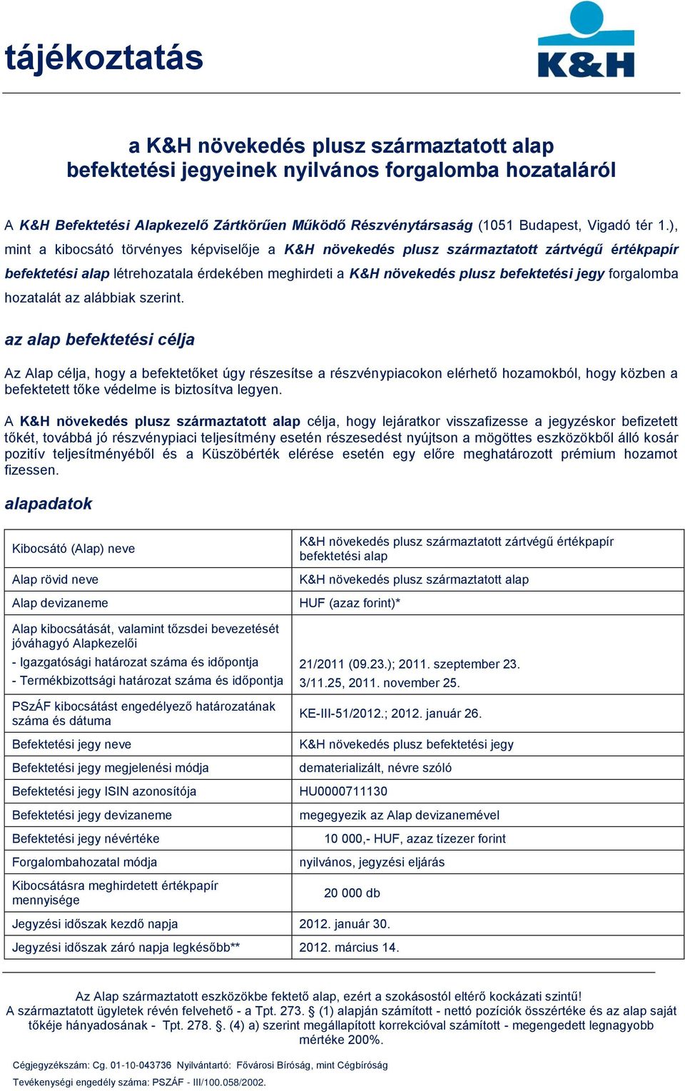 forgalomba hozatalát az alábbiak szerint.