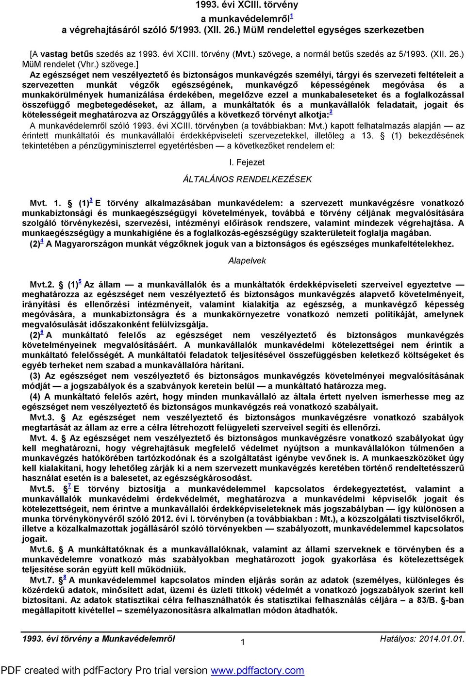 a normál betűs szedés az 5/1993. (XII. 26.) MüM rendelet (Vhr.) szövege.