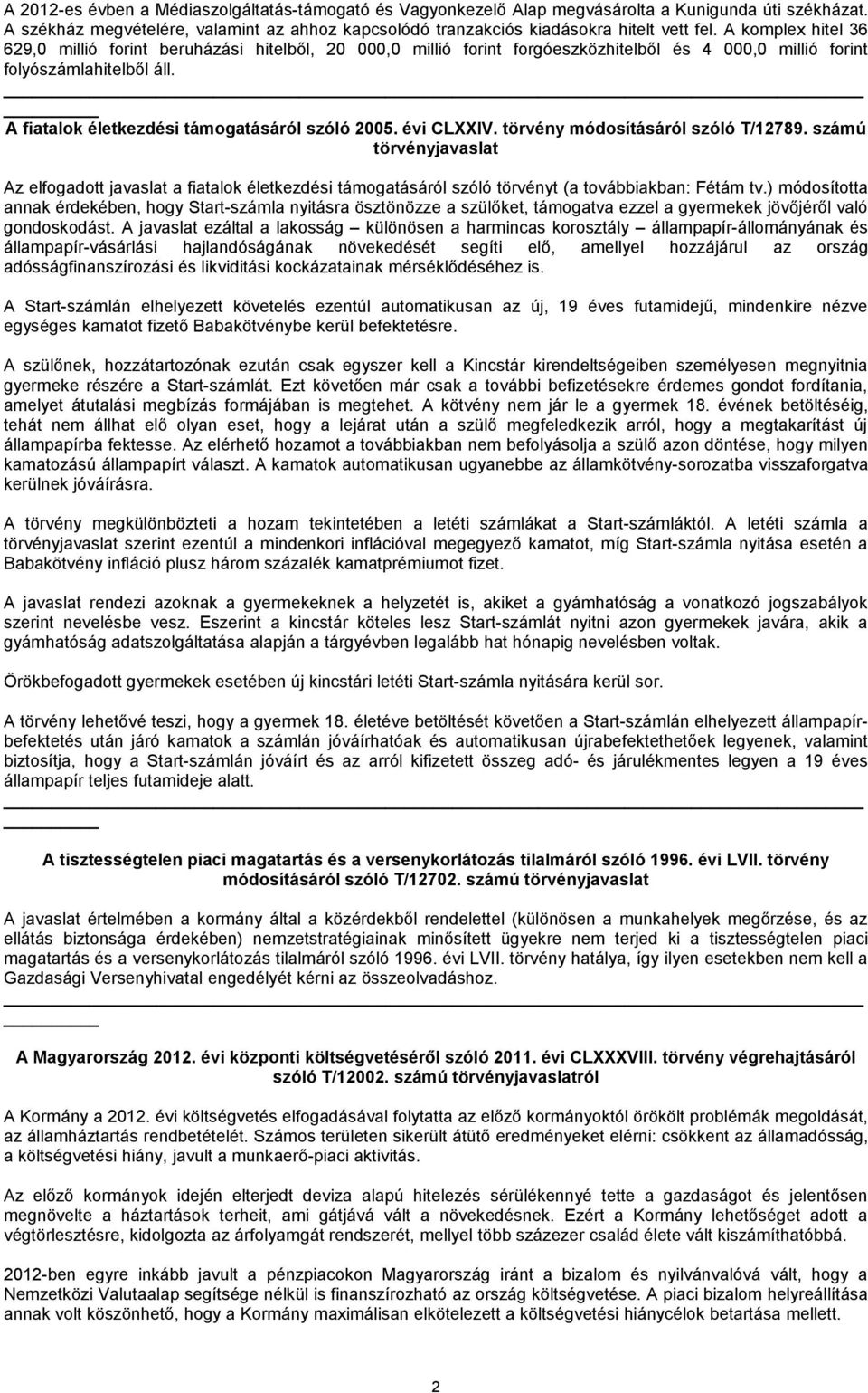 A fiatalok életkezdési támogatásáról szóló 2005. évi CLXXIV. törvény módosításáról szóló T/12789.