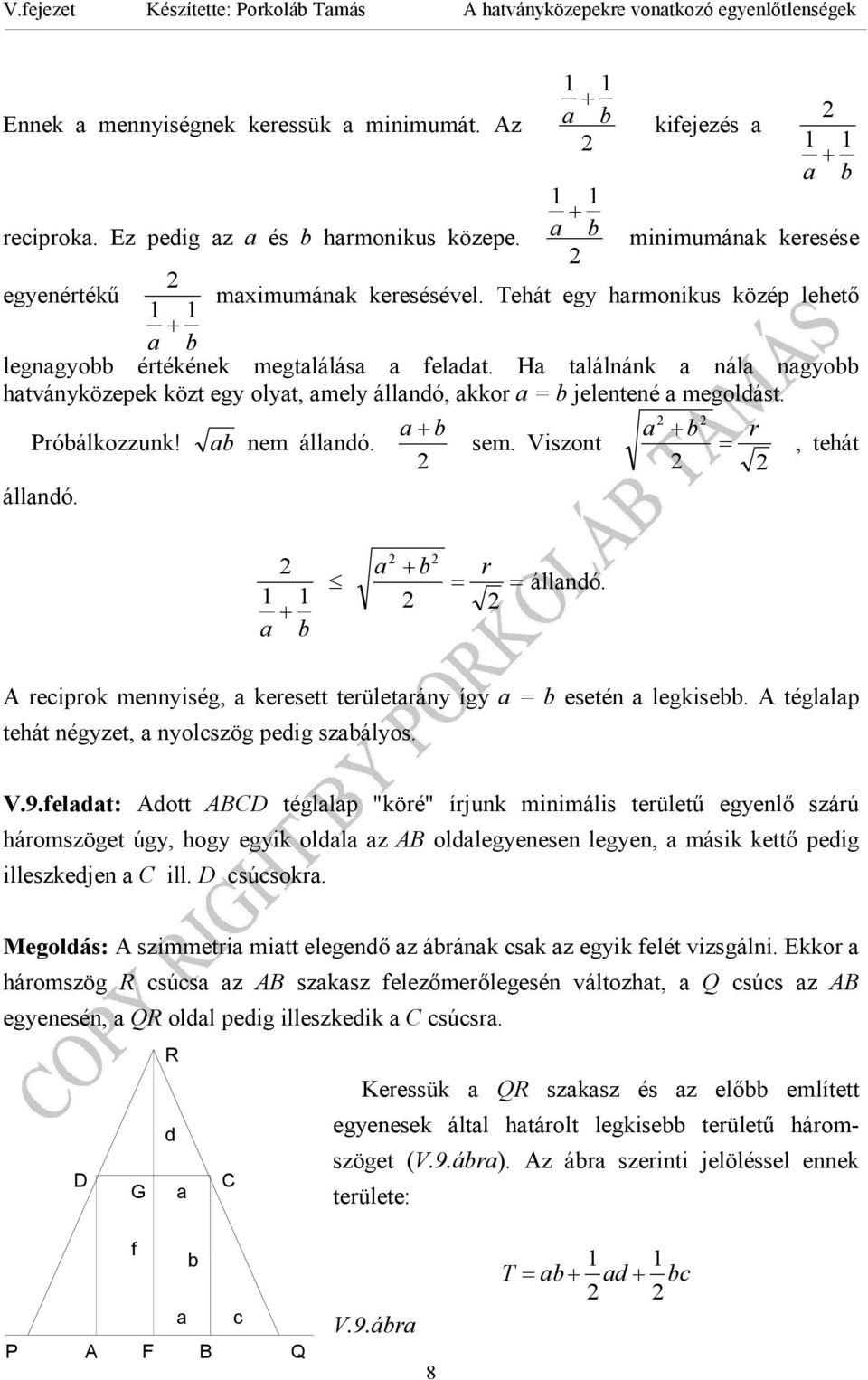 Viszot + =, tehát + = = álldó. + A ecipok eyiség, keesett teületáy így = eseté legkise. A tégllp tehát égyzet, yolcszög pedig szályos. V.9.