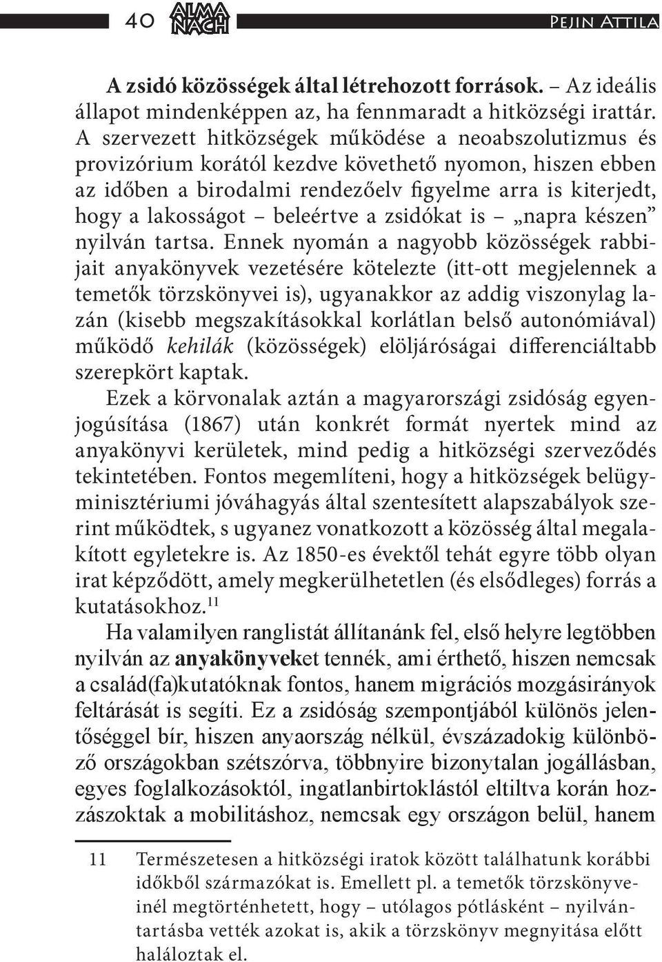 beleértve a zsidókat is napra készen nyilván tartsa.