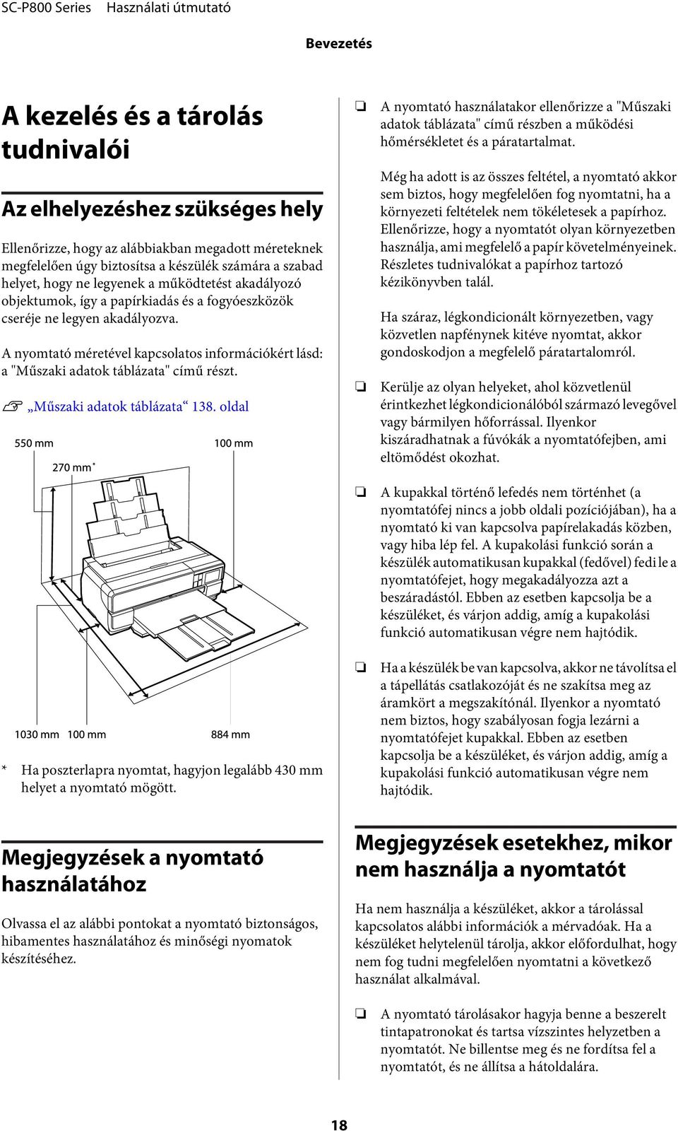 A nyomtató méretével kapcsolatos információkért lásd: a "Műszaki adatok táblázata" című részt. U Műszaki adatok táblázata 138.