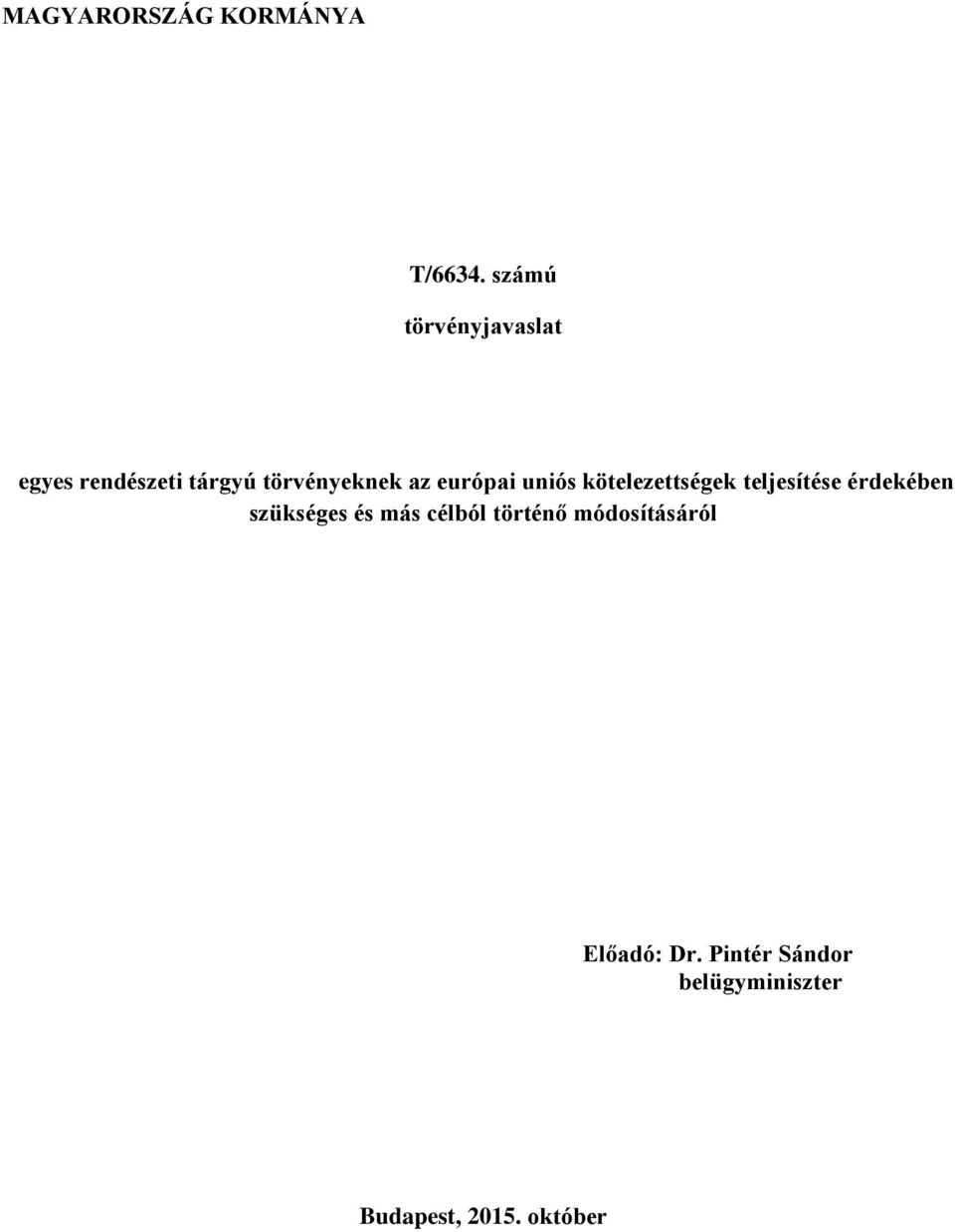 európai uniós kötelezettségek teljesítése érdekében szükséges