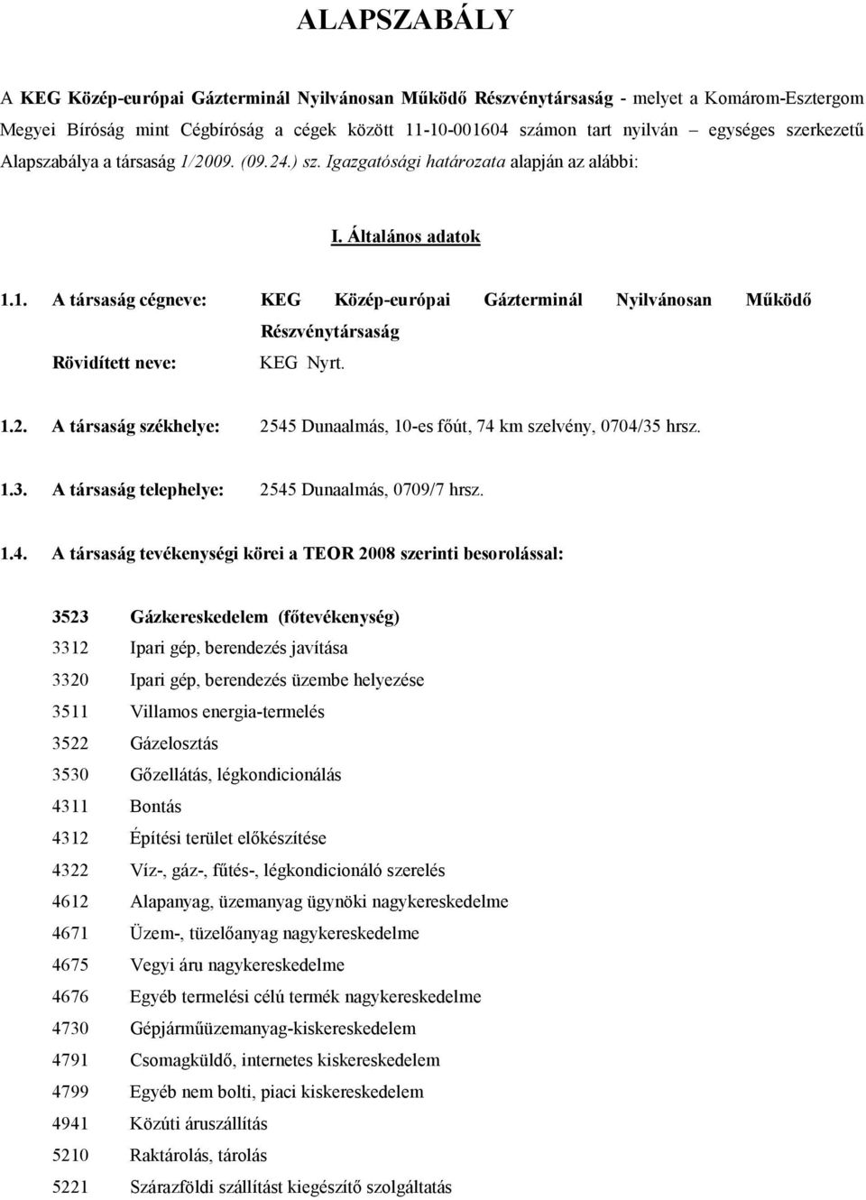 1.2. A társaság székhelye: 2545