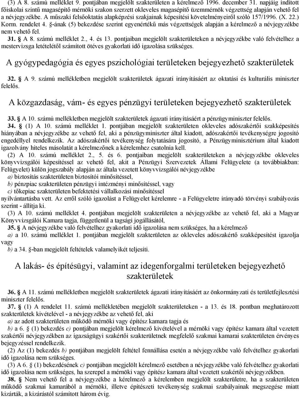 A mőszaki felsıoktatás alapképzési szakjainak képesítési követelményeirıl szóló 157/1996. (X. 22.) Korm. rendelet 4.