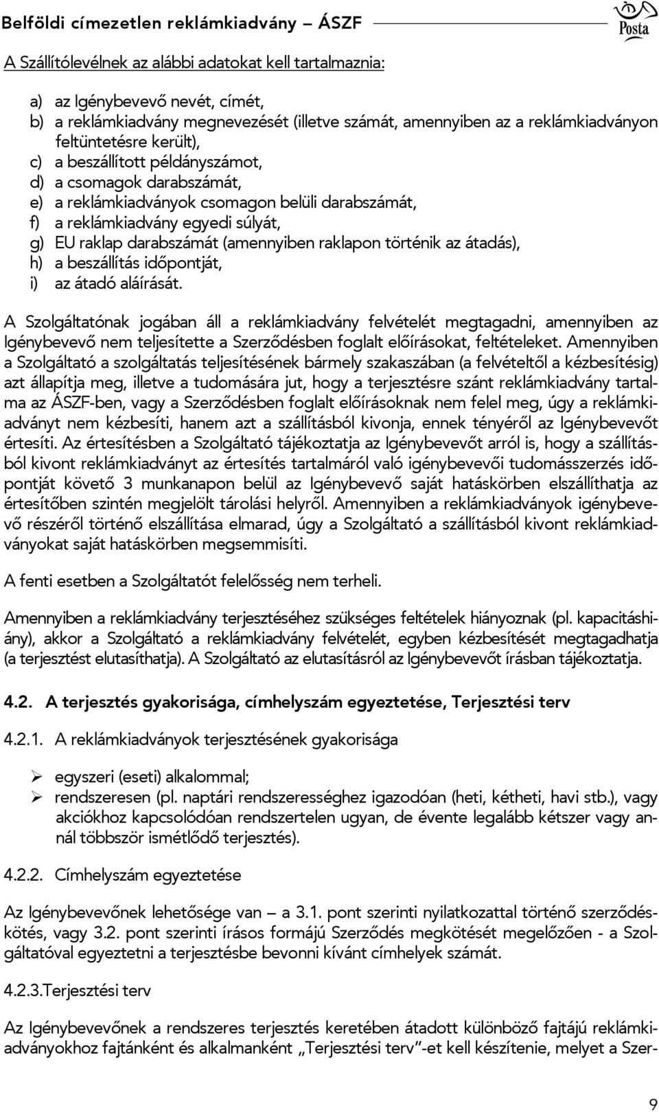 átadás), h) a beszállítás időpontját, i) az átadó aláírását.