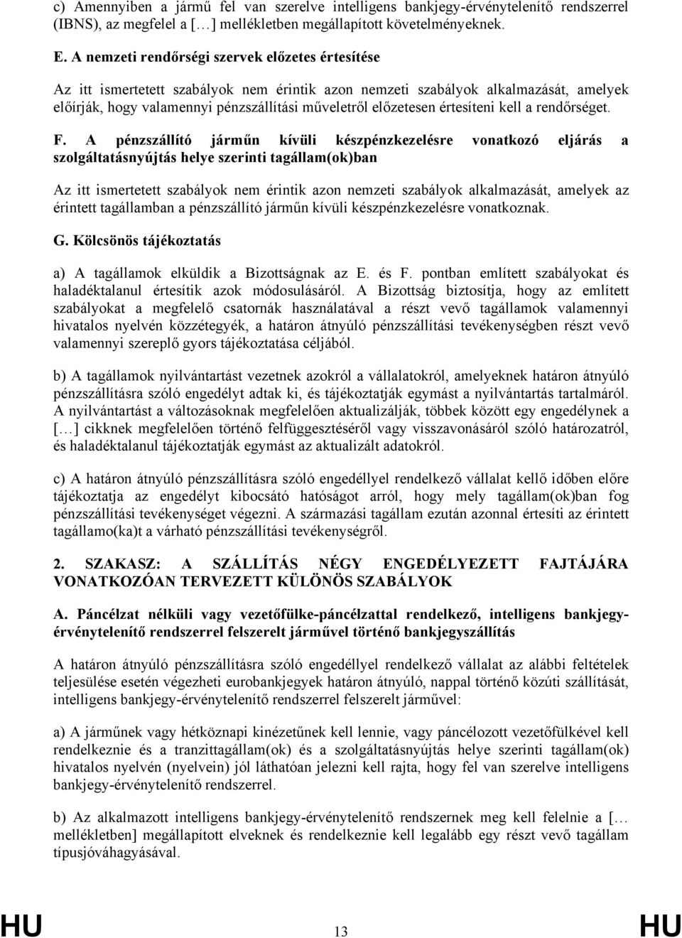 értesíteni kell a rendőrséget. F.