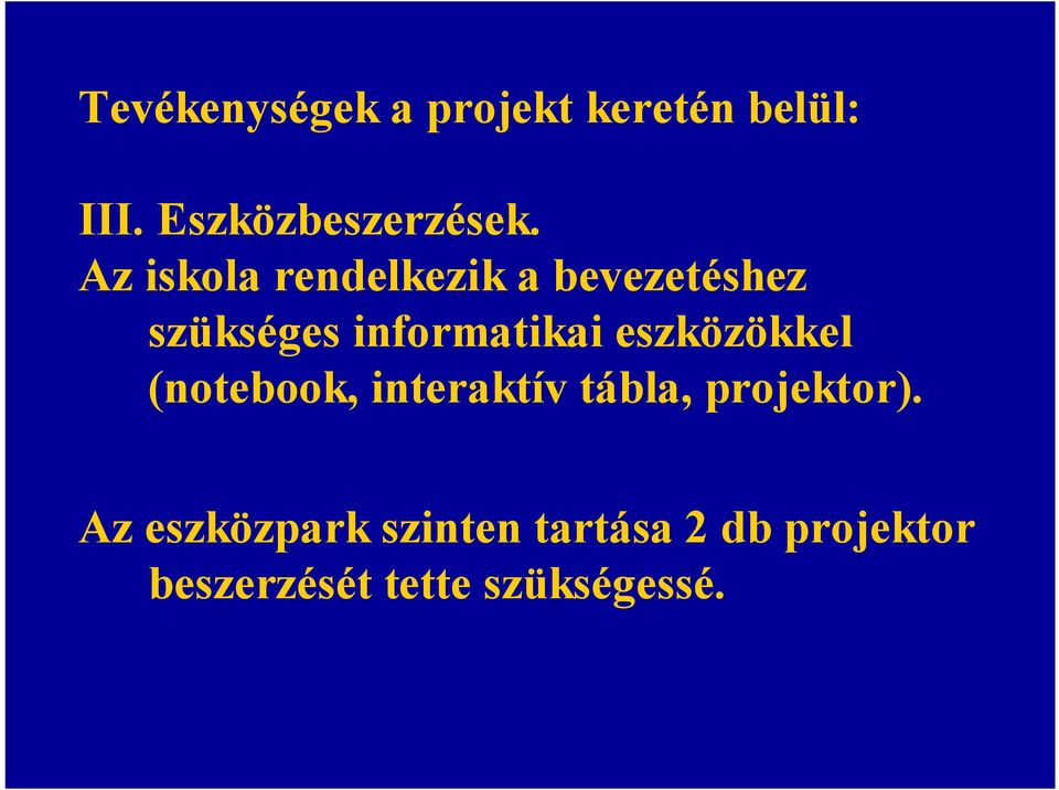 eszközökkel (notebook, interaktív tábla, projektor).