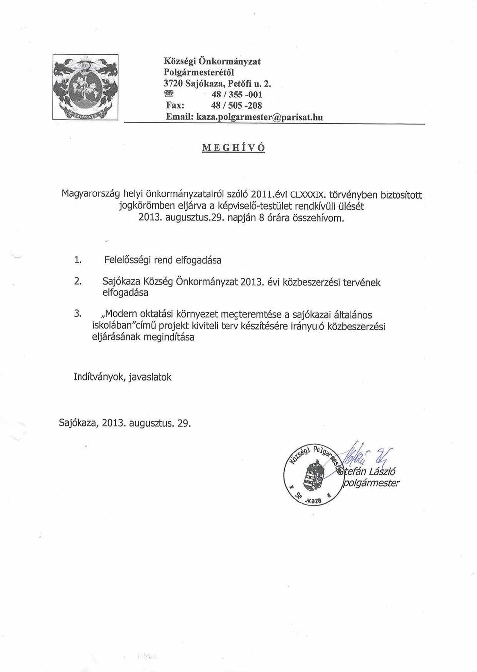 augusztus.29. napj6n B 6rdra osszehfvom. 1, 2. 3. Felel6ss6gi rend elfogaddsa saj6kaza Kdzs6g onkormdnyzat 2013.