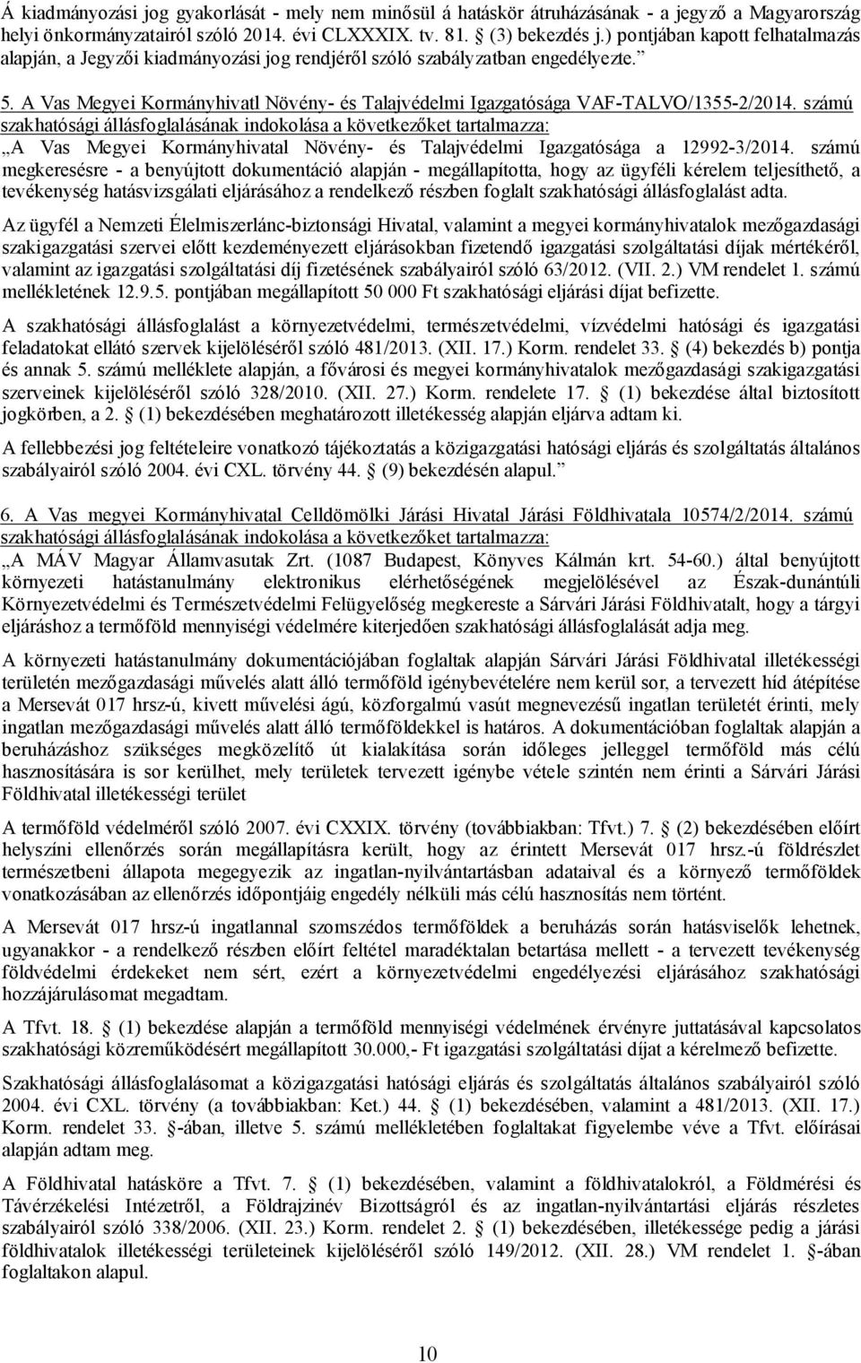 A Vas Megyei Kormányhivatl Növény- és Talajvédelmi Igazgatósága VAF-TALVO/1355-2/2014.