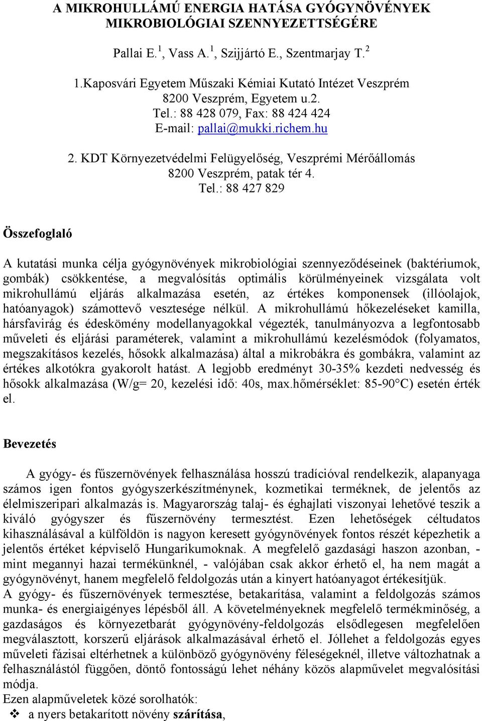 KDT Környezetvédelmi Felügyelőség, Veszprémi Mérőállomás 8200 Veszprém, patak tér 4. Tel.