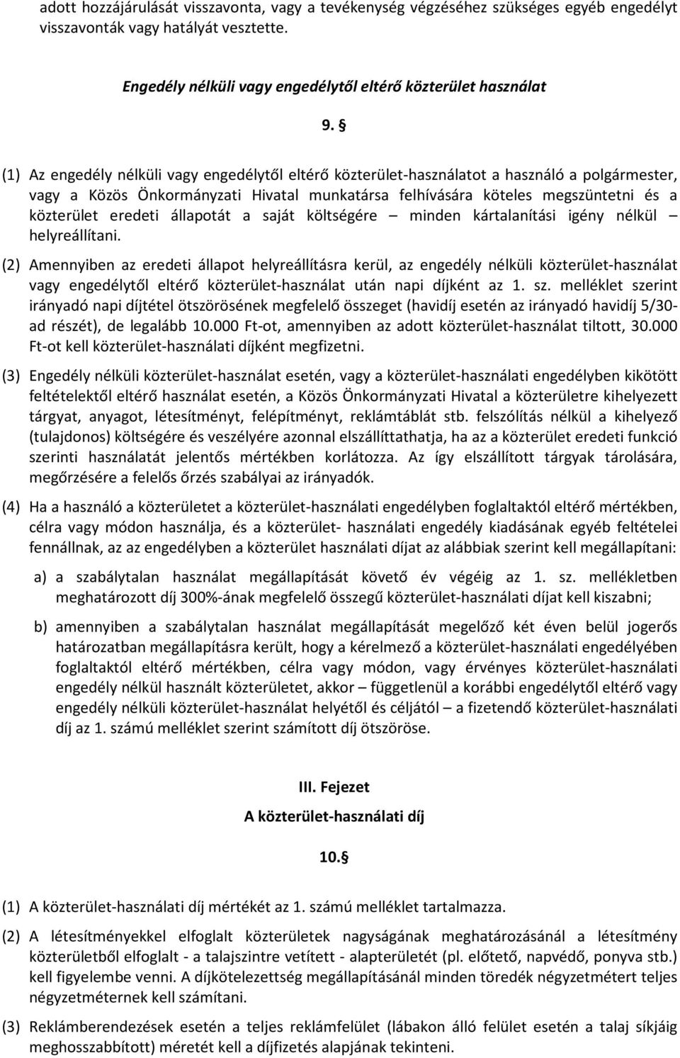 eredeti állapotát a saját költségére minden kártalanítási igény nélkül helyreállítani.