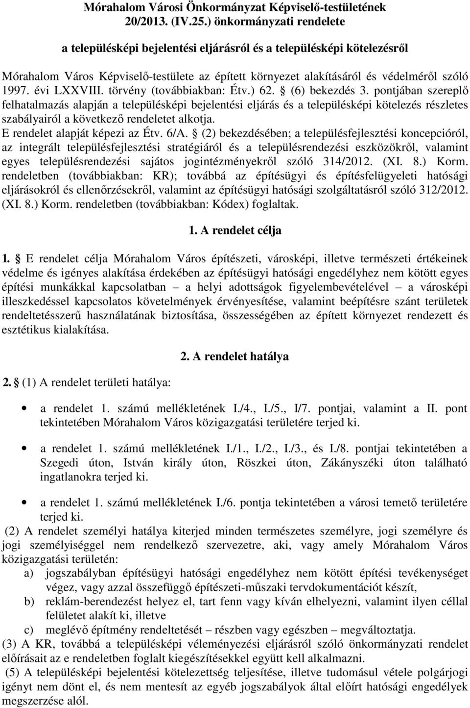 évi LXXVIII. törvény (továbbiakban: Étv.) 62. (6) bekezdés 3.