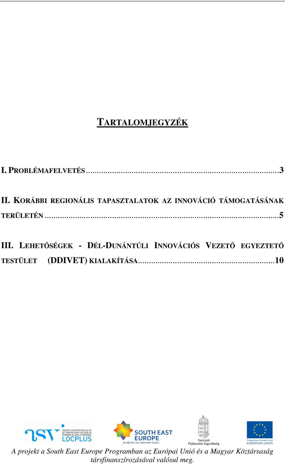 TÁMOGATÁSÁNAK TERÜLETÉN... 5 III.