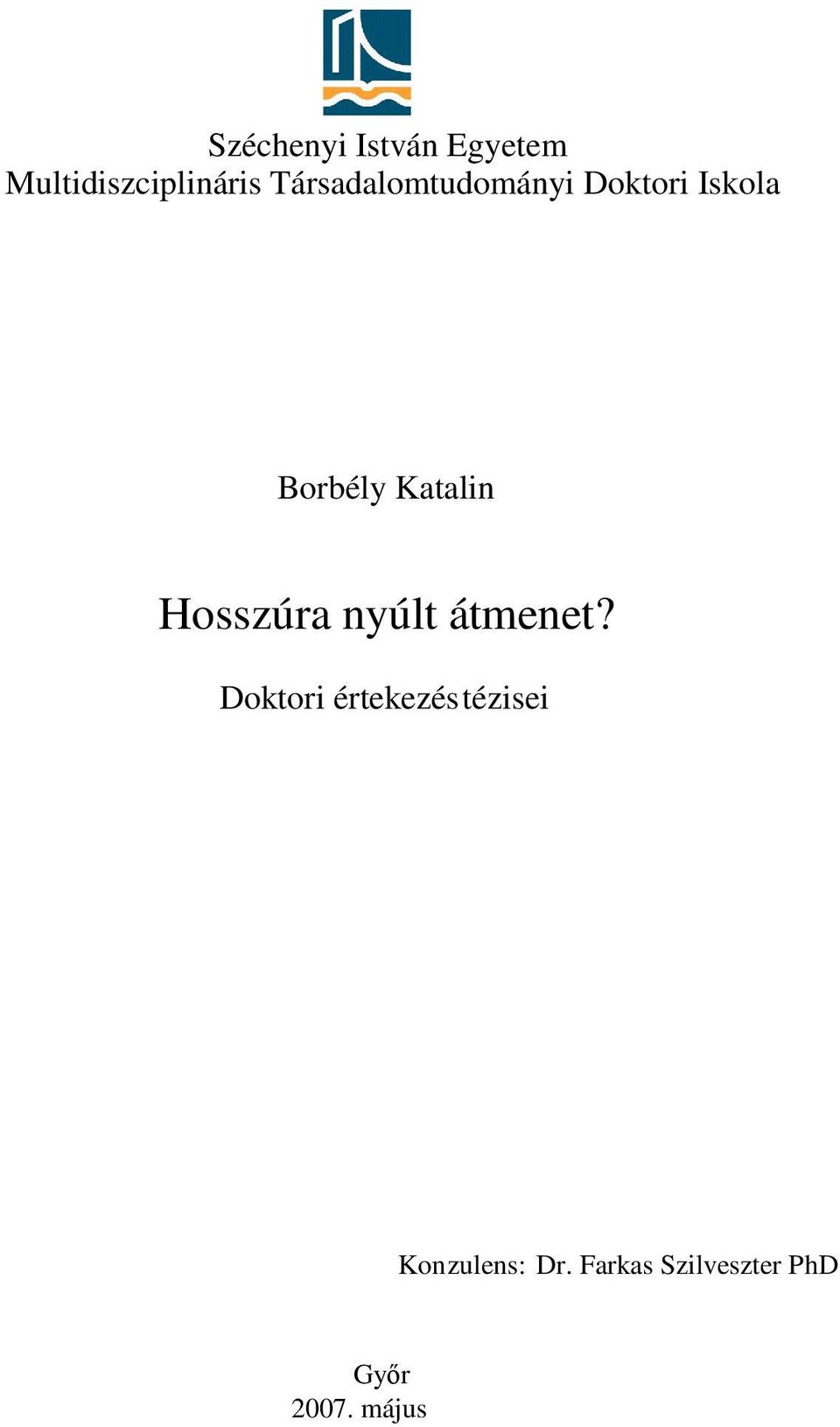 Katalin Hosszúra nyúlt átmenet?