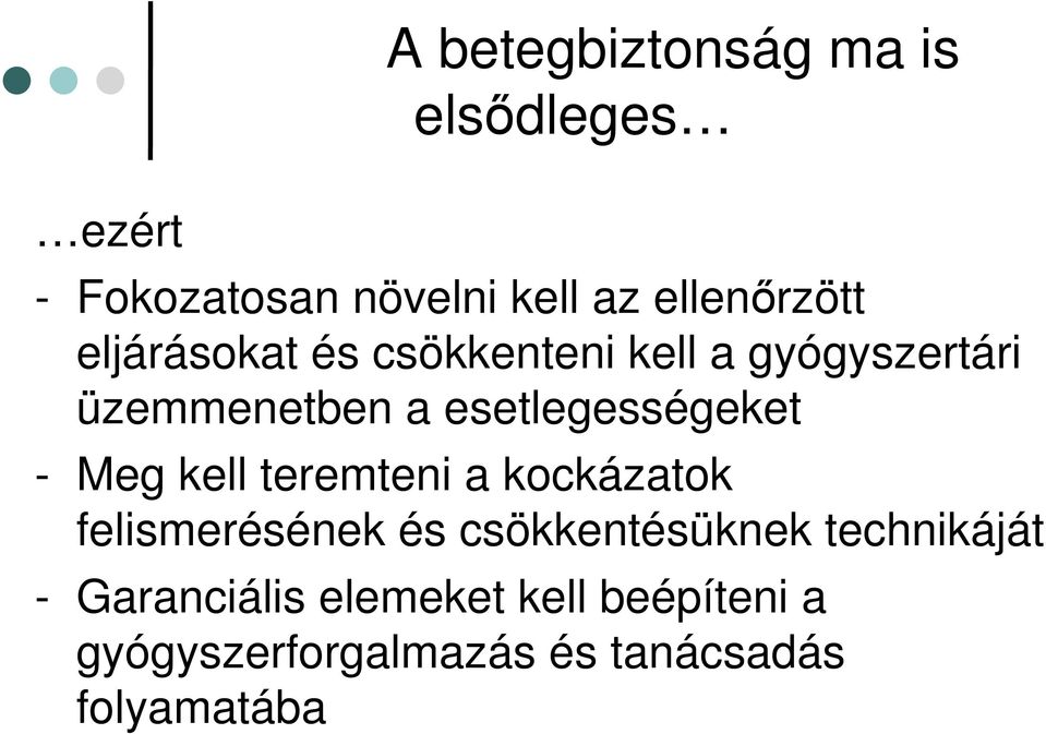 Meg kell teremteni a kockázatok felismerésének és csökkentésüknek technikáját -