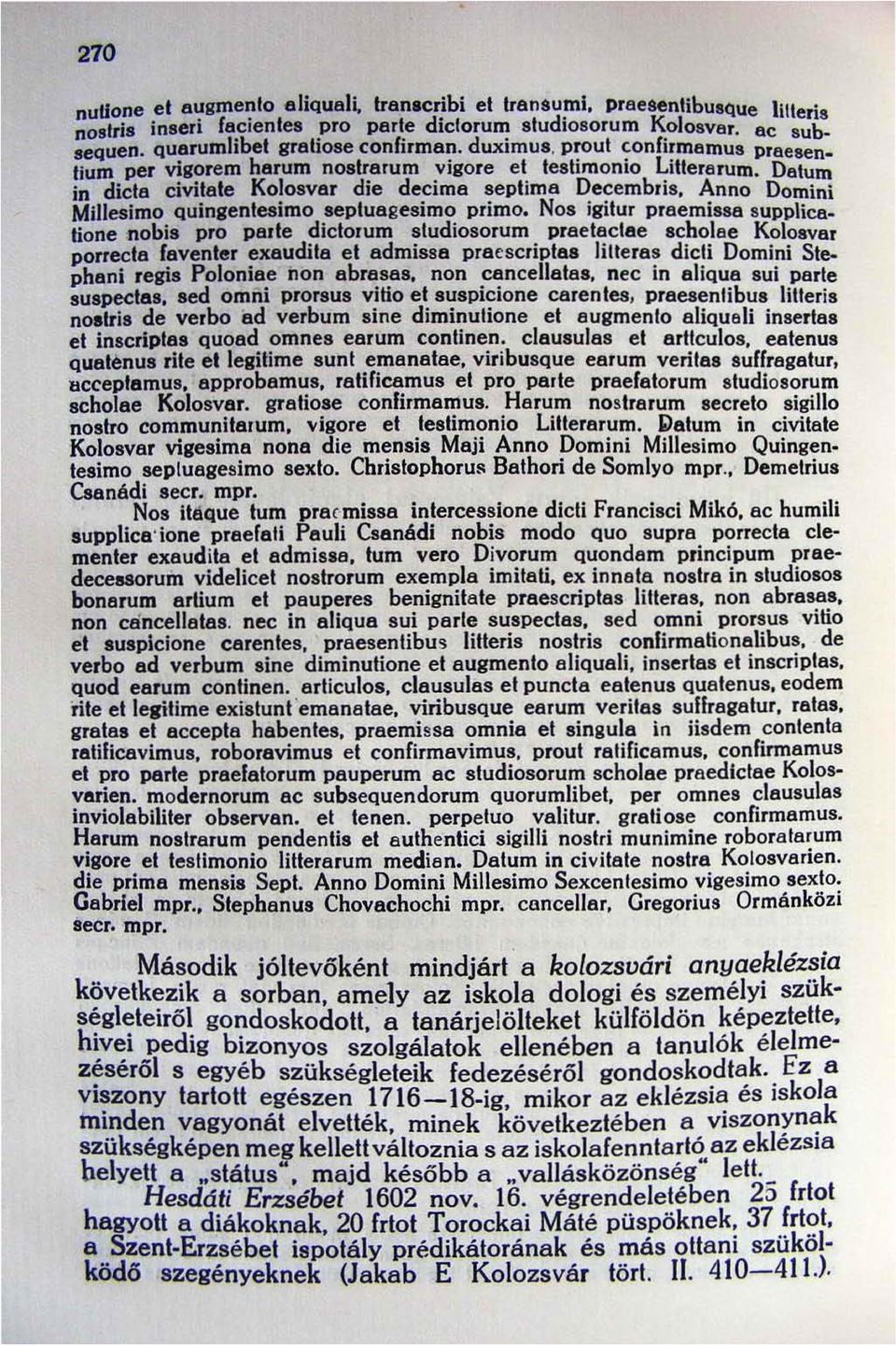 Datum in dida civitate Kolosvar die decima septima Decembris, Anno Domini Millesimo Quingenlesimo sepluagesimo primo.