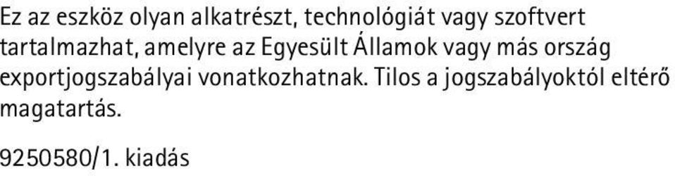 vagy más ország exportjogszabályai vonatkozhatnak.