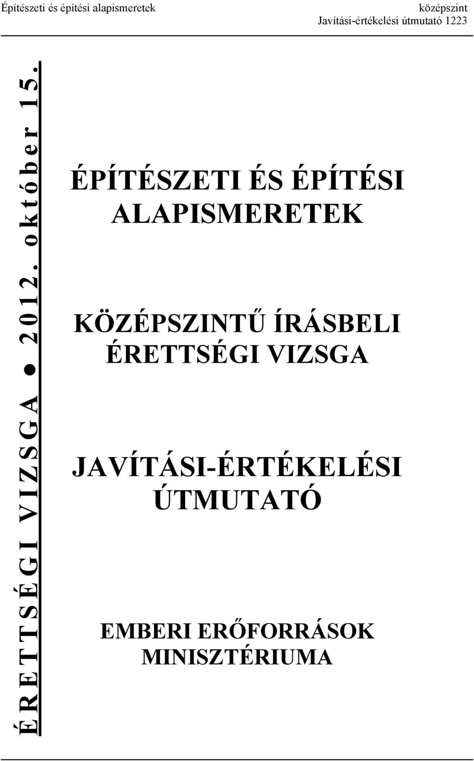 ÉPÍTÉSZETI ÉS ÉPÍTÉSI ALAPISMERETEK KÖZÉPSZINTŰ