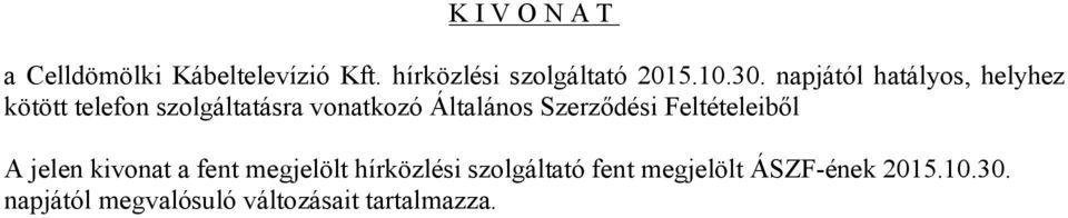 Szerződési Feltételeiből A jelen kivonat a fent megjelölt hírközlési szolgáltató