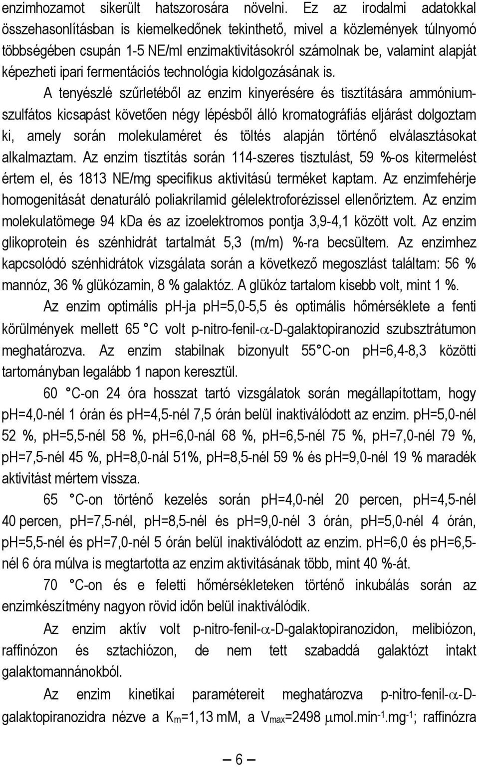 fermentációs technológia kidolgozásának is.