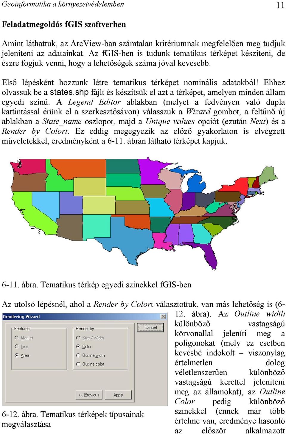 Ehhez olvassuk be a states.shp fájlt és készítsük el azt a térképet, amelyen minden állam egyedi színű.