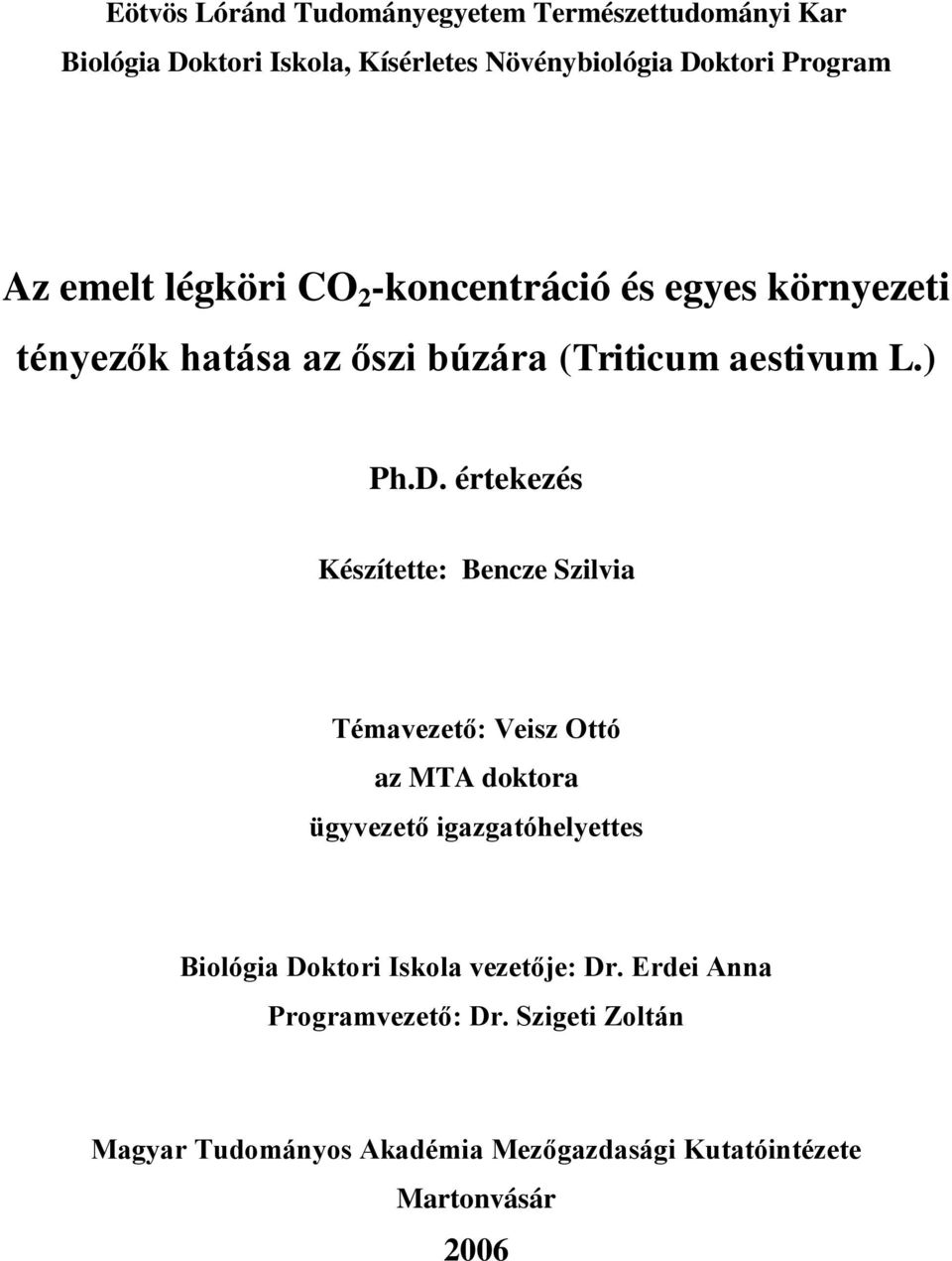 értekezés Készítette: Bencze Szilvia Témavezető: Veisz Ottó az MTA doktora ügyvezető igazgatóhelyettes Biológia Doktori