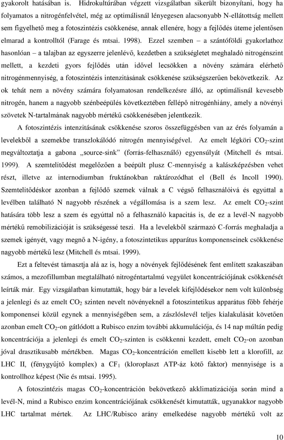 csökkenése, annak ellenére, hogy a fejlődés üteme jelentősen elmarad a kontrolltól (Farage és mtsai. 1998).