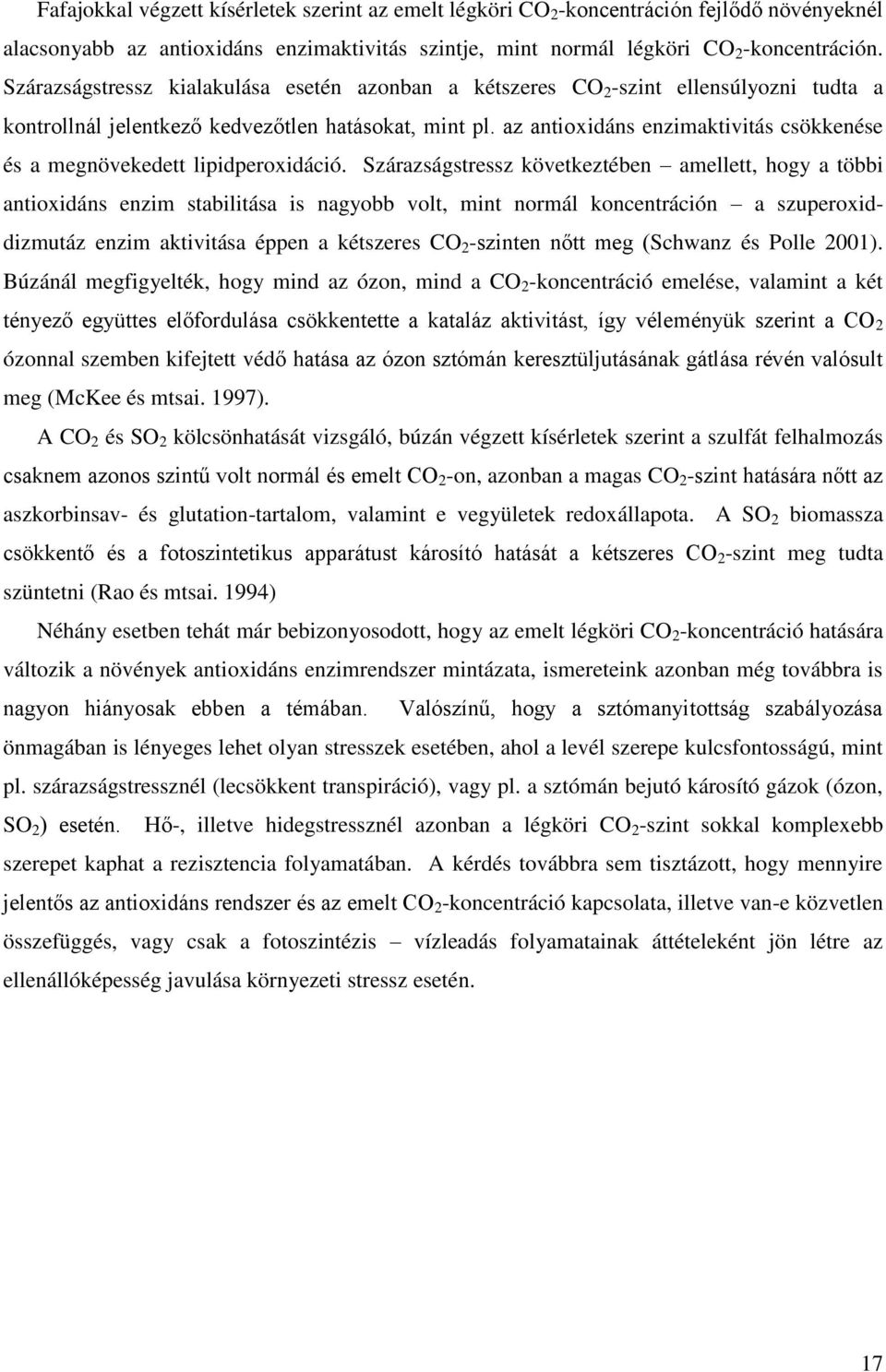 az antioxidáns enzimaktivitás csökkenése és a megnövekedett lipidperoxidáció.