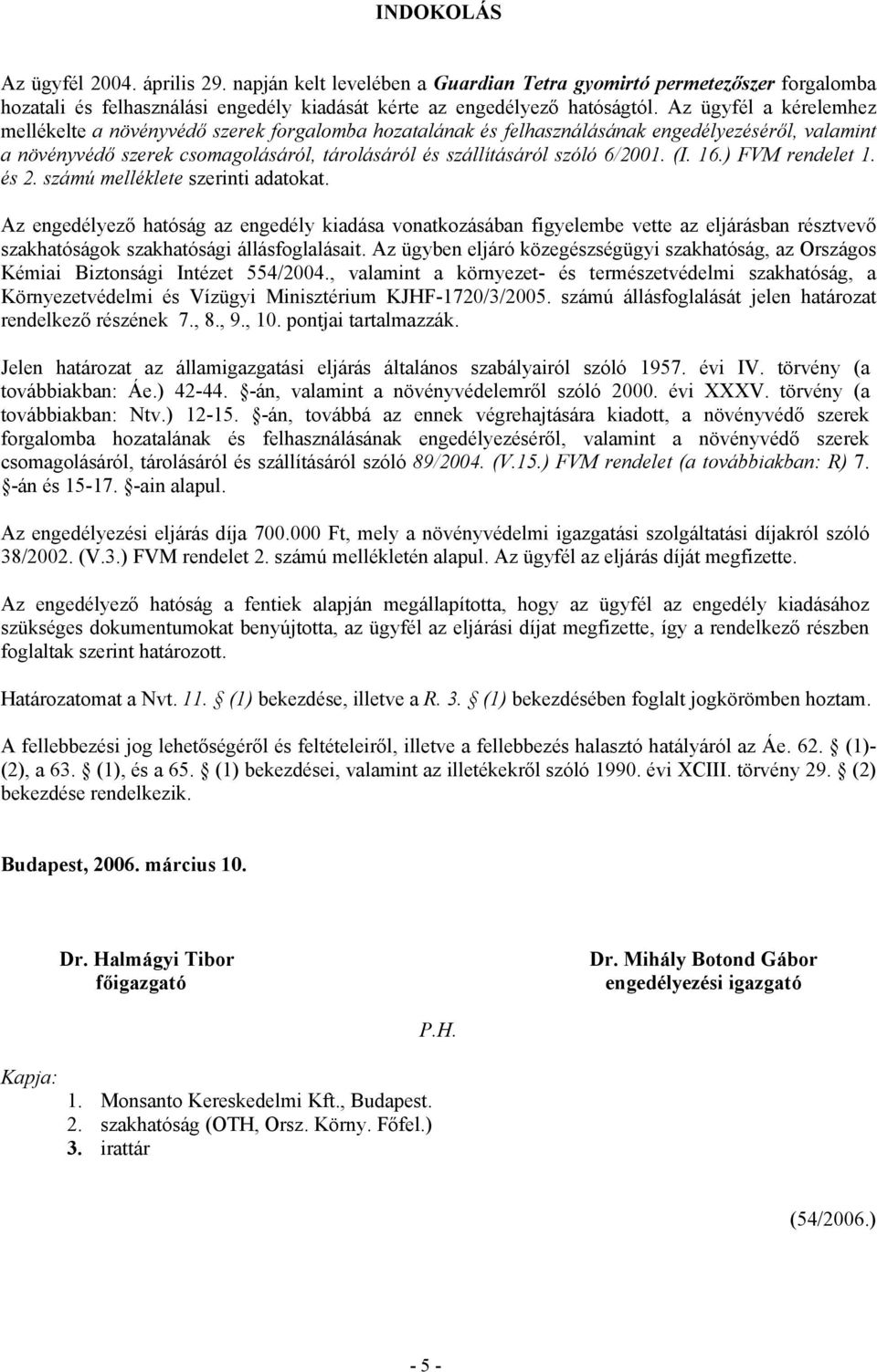 6/2001. (I. 16.) FVM rendelet 1. és 2. számú melléklete szerinti adatokat.