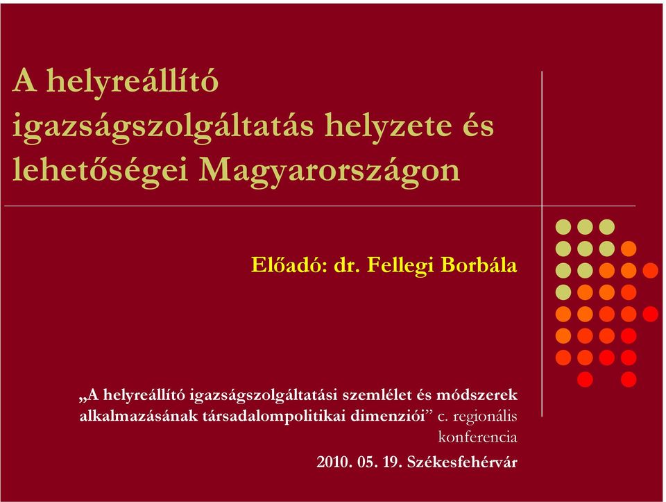 Fellegi Borbála A helyreállító igazságszolgáltatási szemlélet és