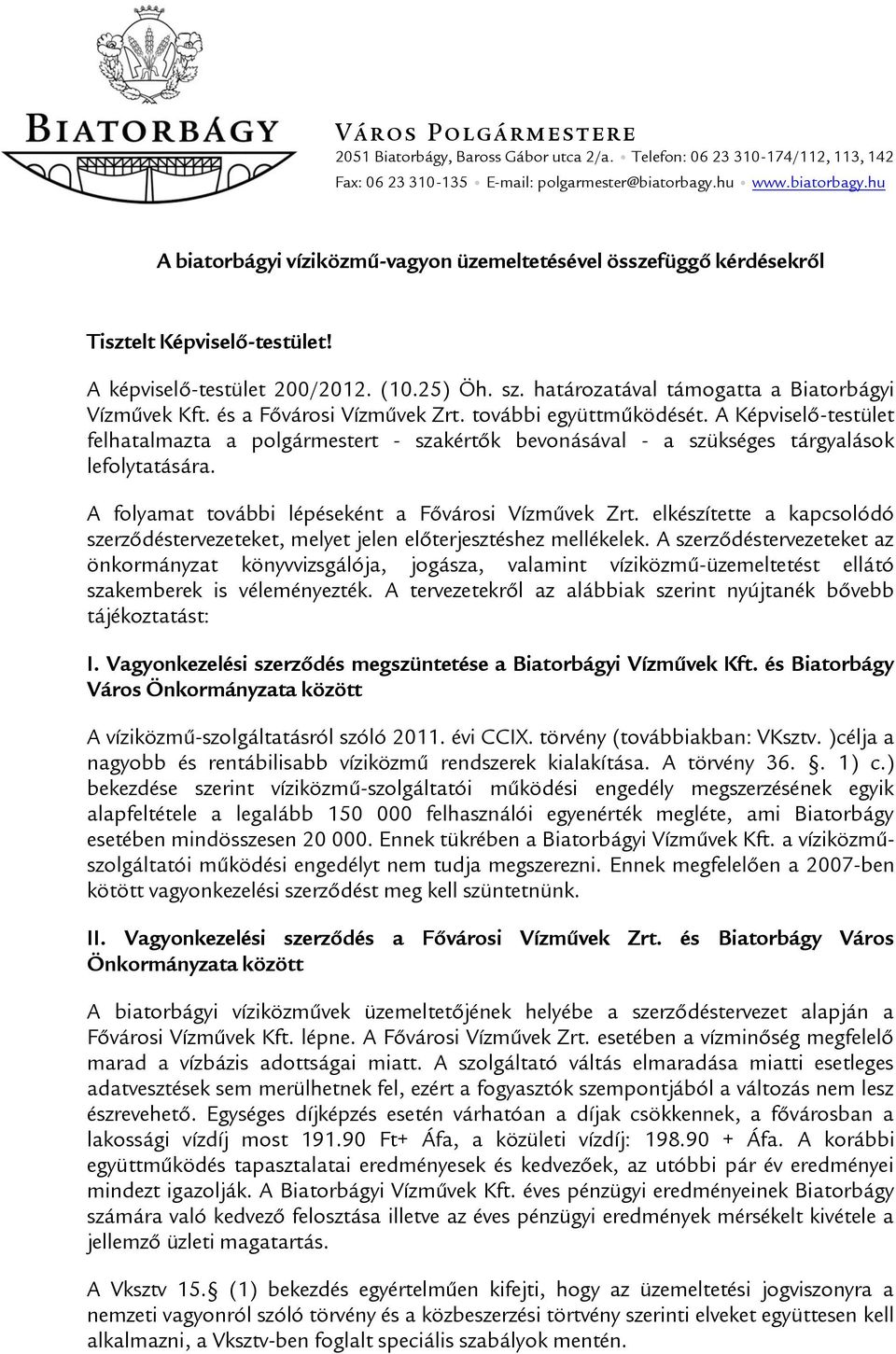 határozatával támogatta a Biatorbágyi Vízművek Kft. és a Fővárosi Vízművek Zrt. további együttműködését.