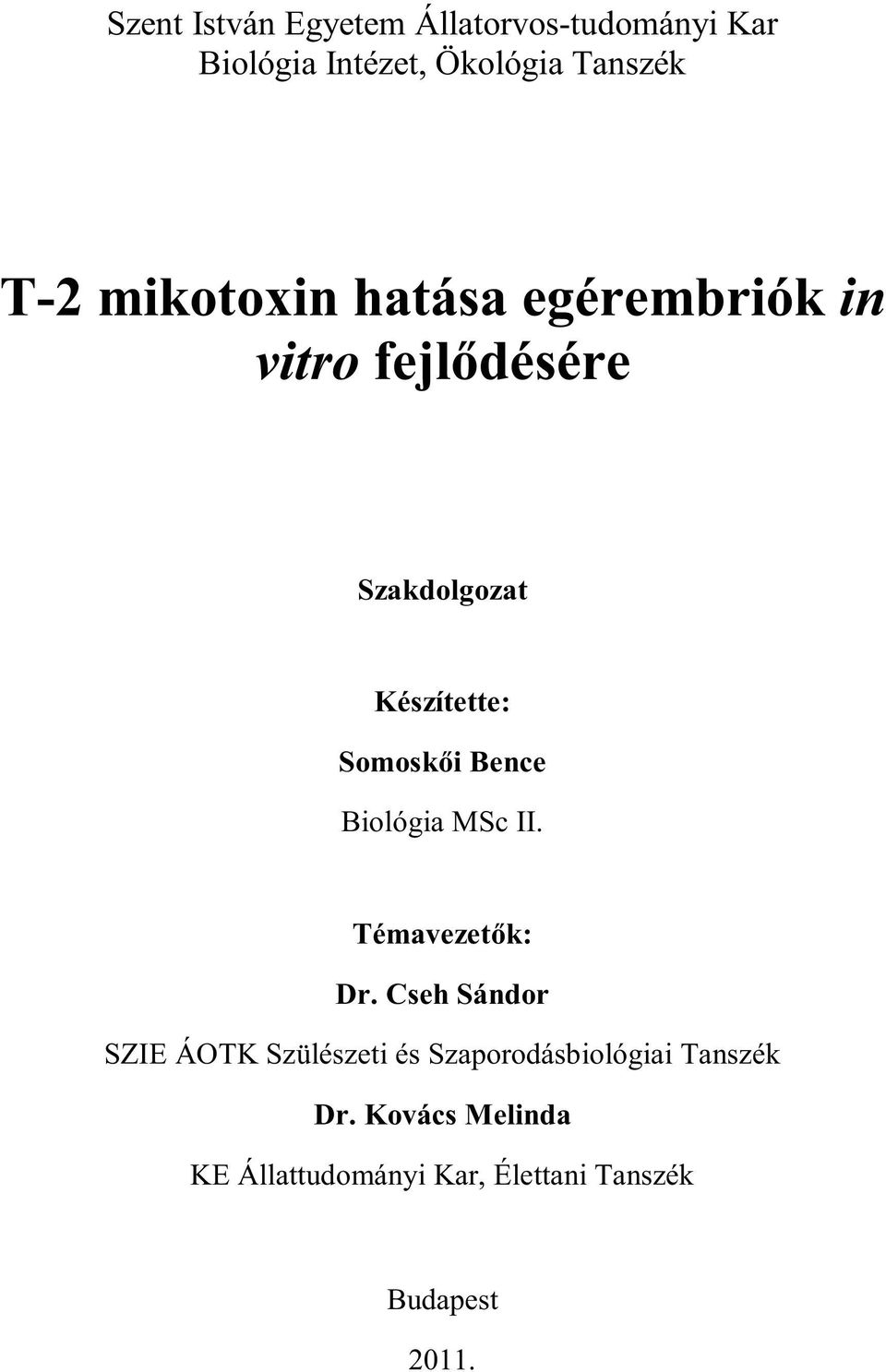 Bence Biológia MSc II. Témavezetők: Dr.