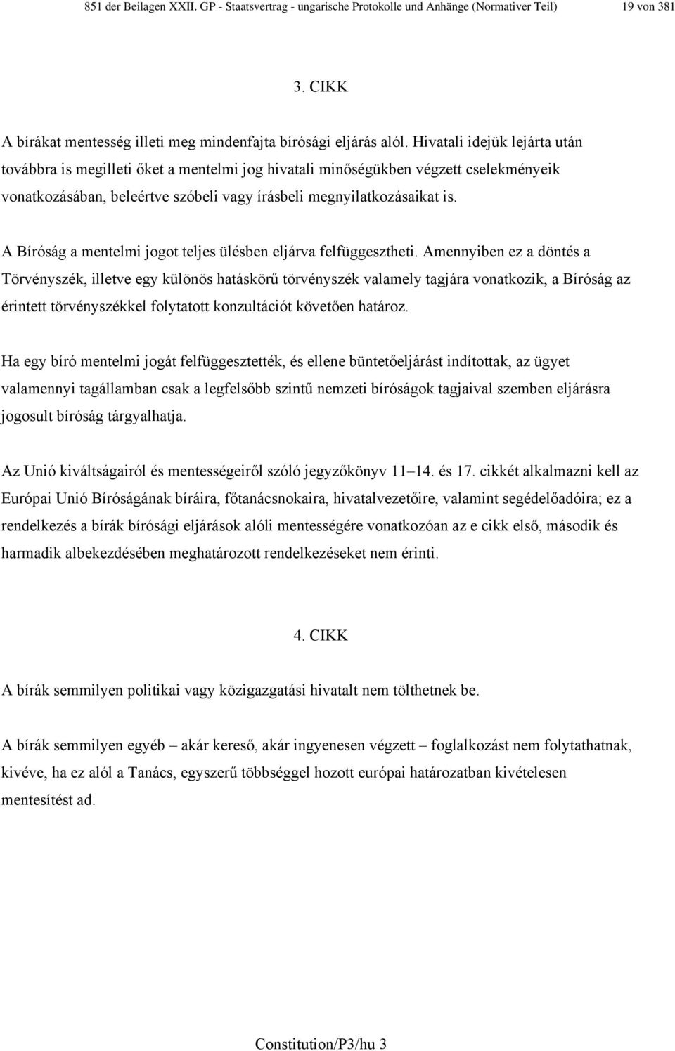 A Bíróság a mentelmi jogot teljes ülésben eljárva felfüggesztheti.