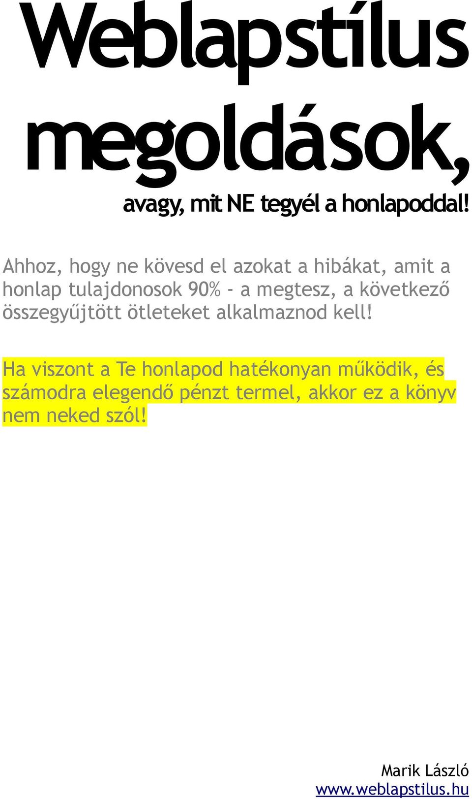 megtesz, a következő összegyűjtött ötleteket alkalmaznod kell!