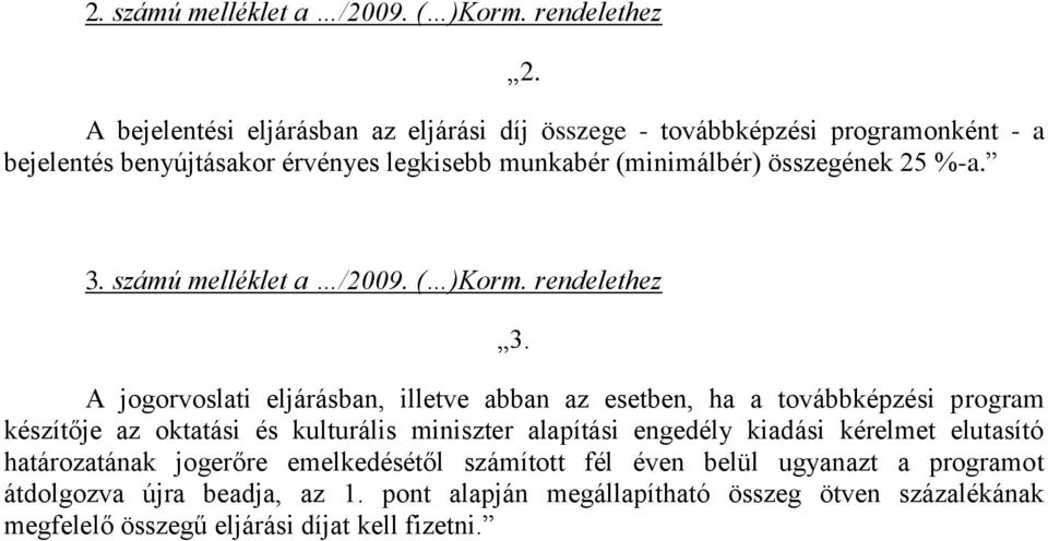 %-a. 3. számú melléklet a /2009. ( )Korm. rendelethez 3.