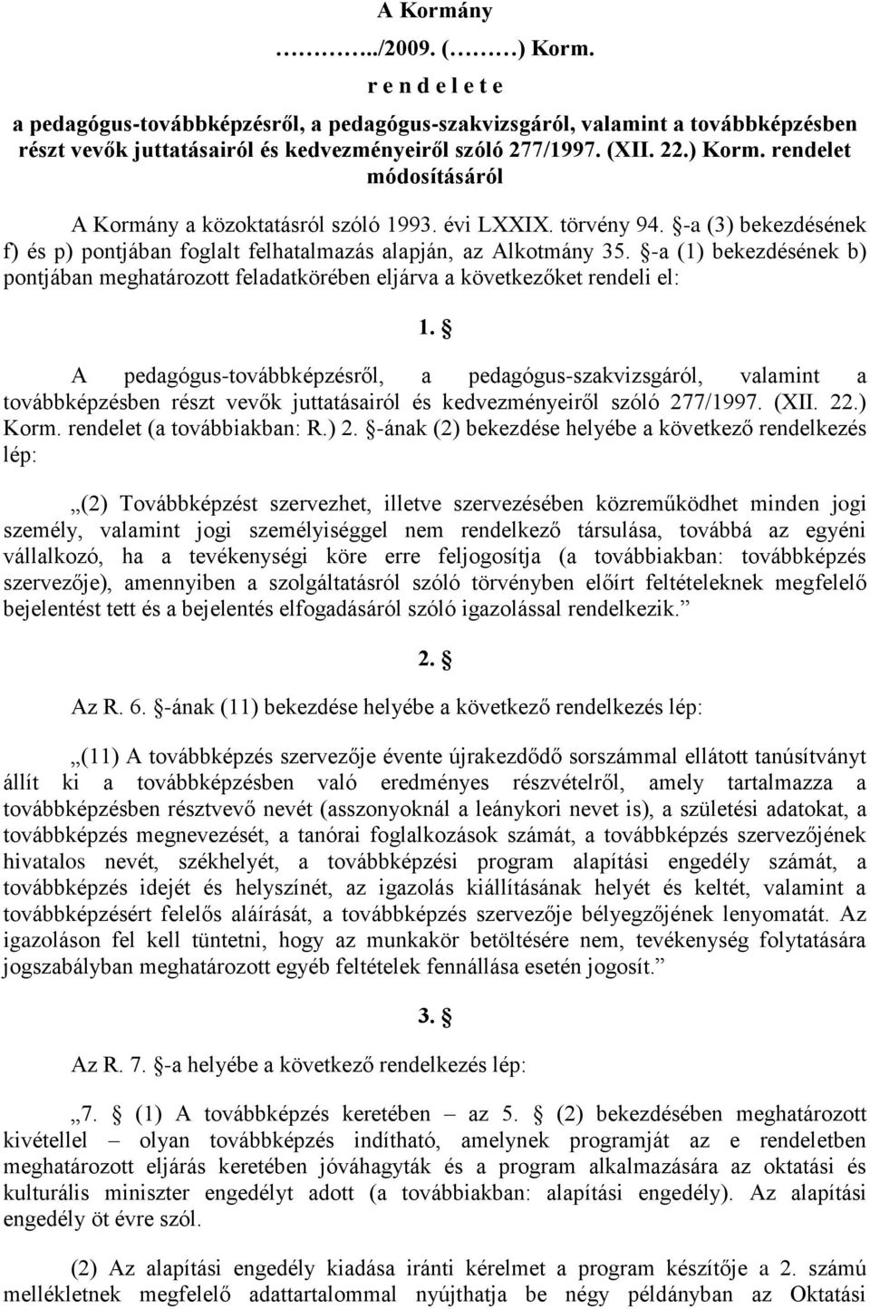 -a (1) bekezdésének b) pontjában meghatározott feladatkörében eljárva a következőket rendeli el: 1.