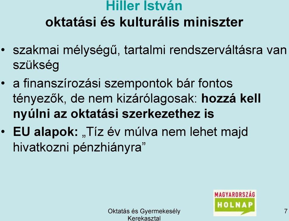 fontos tényezők, de nem kizárólagosak: hozzá kell nyúlni az oktatási