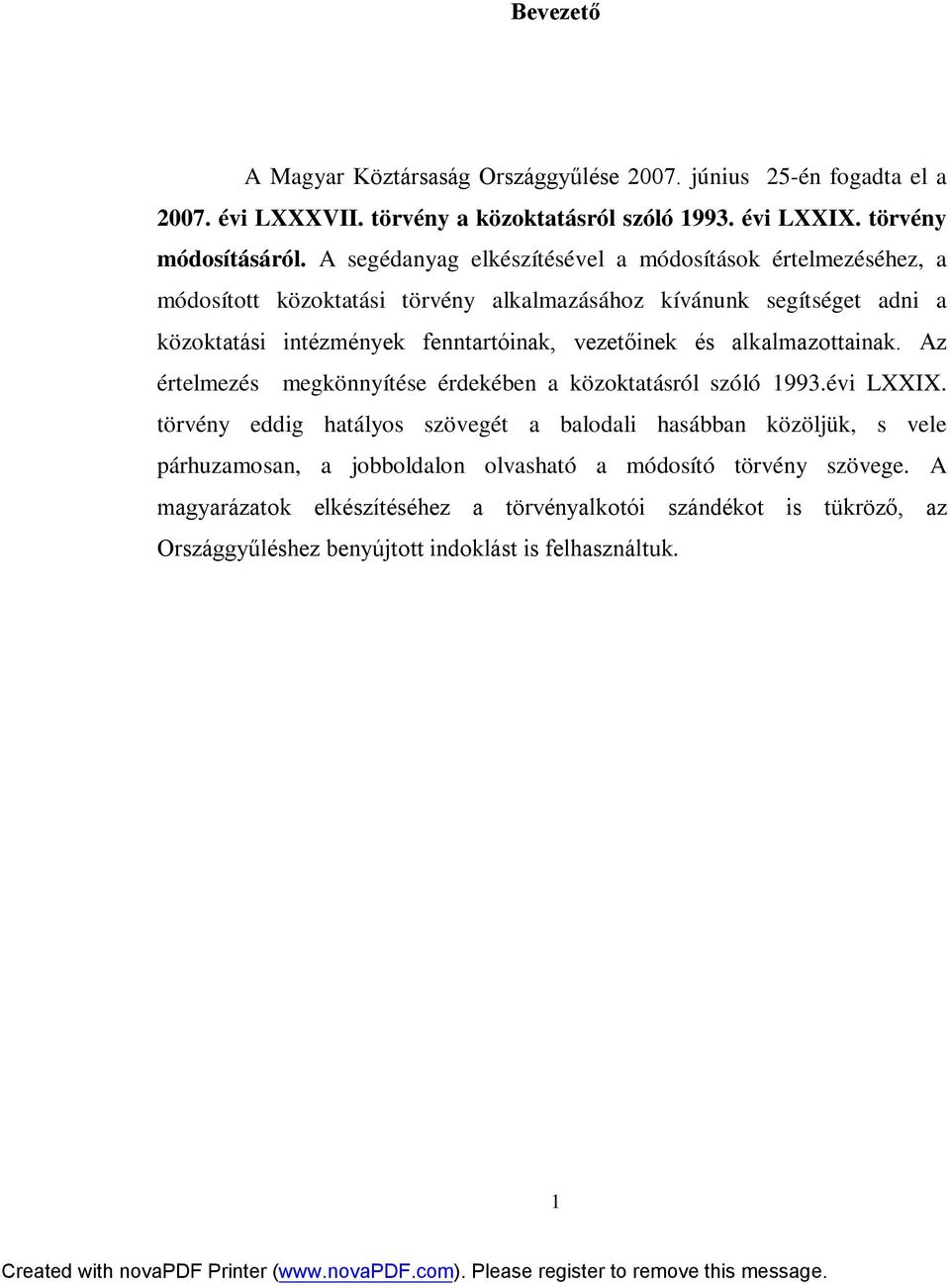 vezetőinek és alkalmazottainak. Az értelmezés megkönnyítése érdekében a közoktatásról szóló 1993.évi LXXIX.