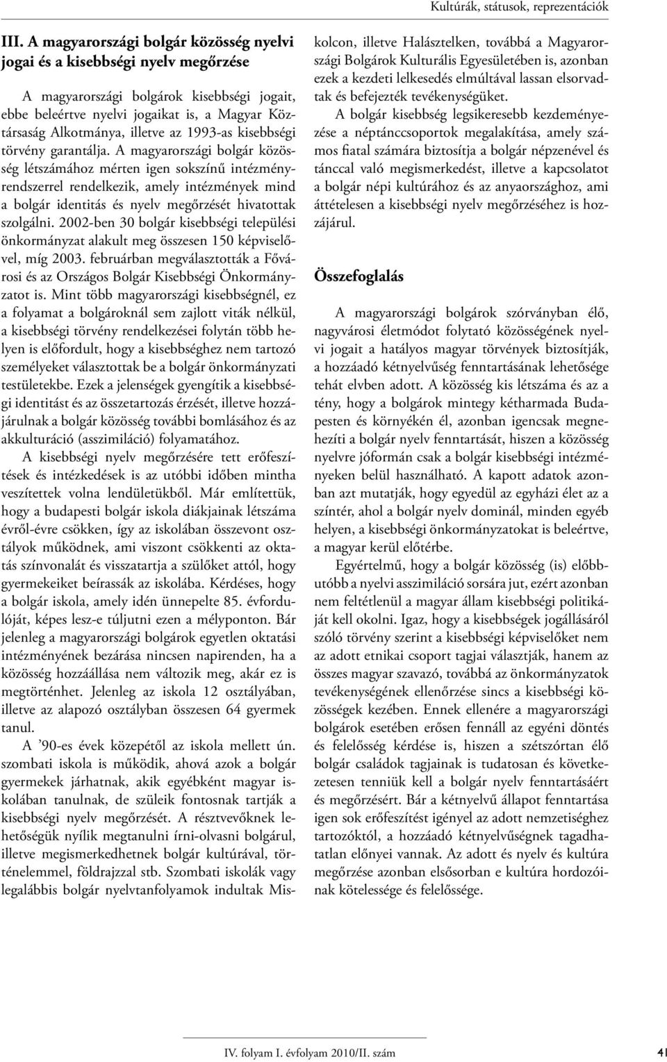 1993-as kisebbségi törvény garantálja.