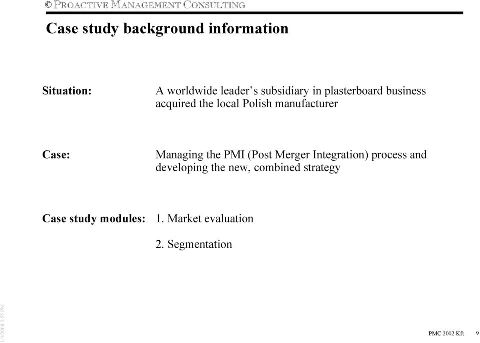 Managing the PMI (Post Merger Integration) process and developing the new,