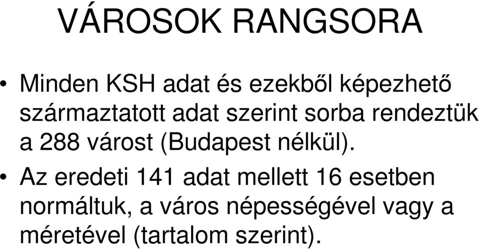 Az eredeti 141 adat mellett 16 esetben Az eredeti 141 adat mellett
