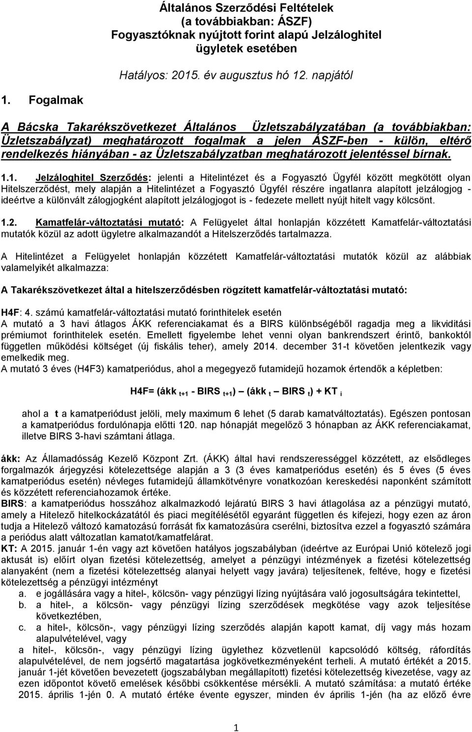 Üzletszabályzatban meghatározott jelentéssel bírnak. 1.