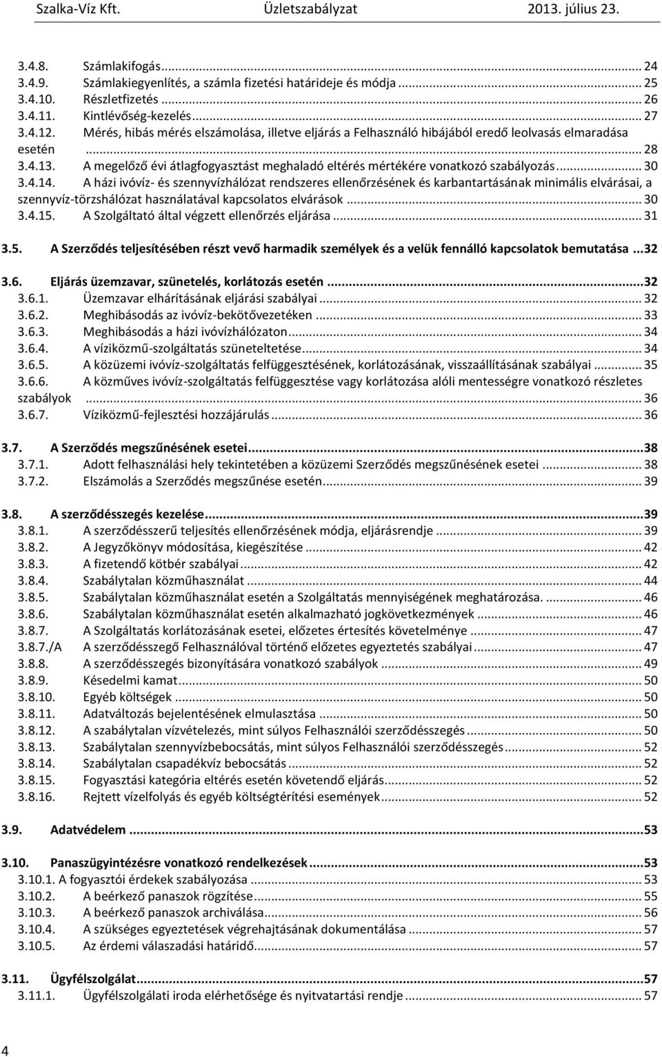 A megelőző évi átlagfogyasztást meghaladó eltérés mértékére vonatkozó szabályozás... 30 3.4.14.