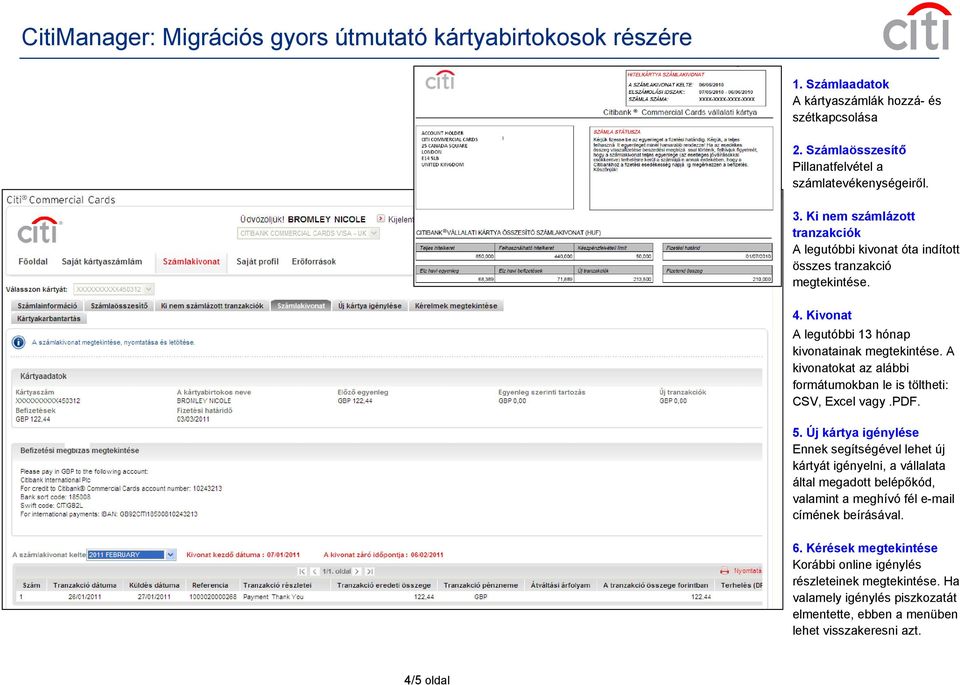 A kivonatokat az alábbi formátumokban le is töltheti: CSV, Excel vagy.pdf. 5.