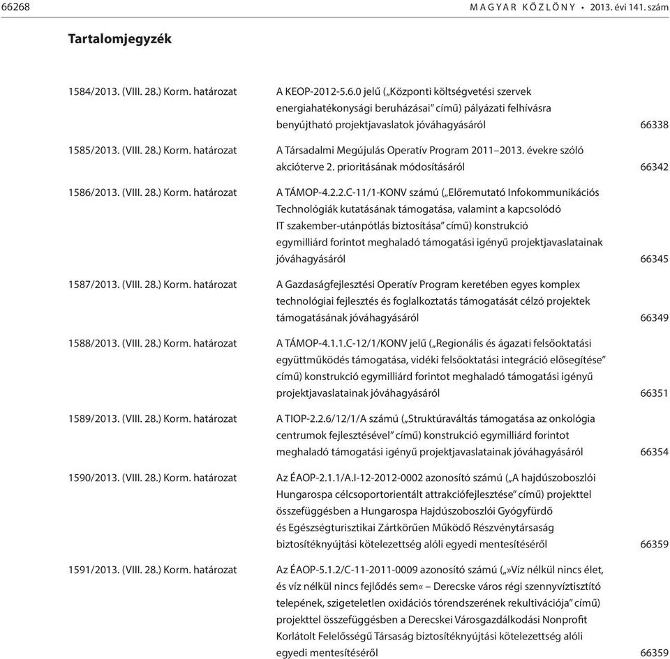 .) Korm. határozat A Társadalmi Megújulás Operatív Program 20