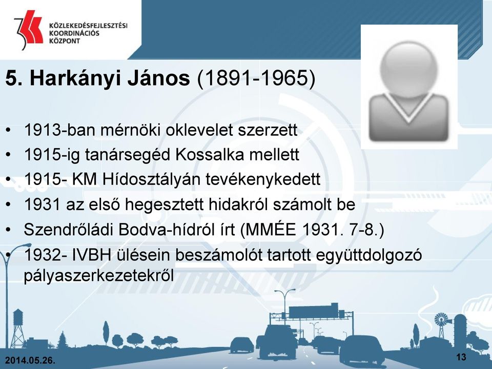 hegesztett hidakról számolt be Szendrőládi Bodva-hídról írt (MMÉE 1931. 7-8.