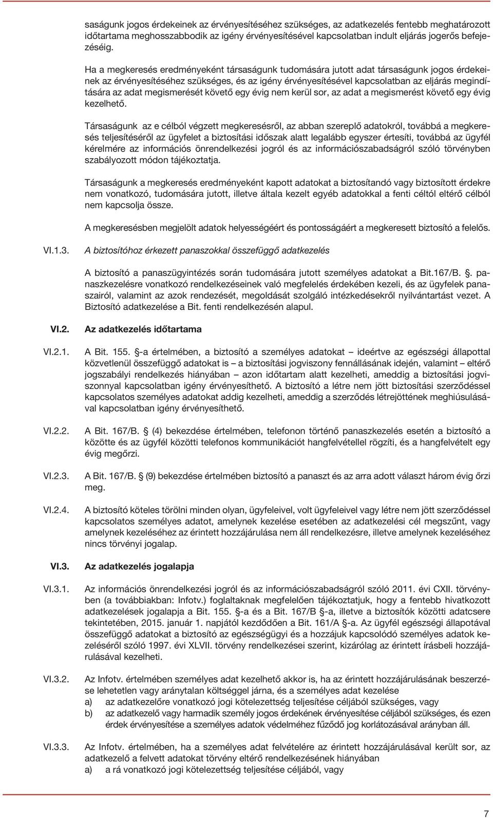 megismerését követő egy évig nem kerül sor, az adat a megismerést követő egy évig kezelhető.
